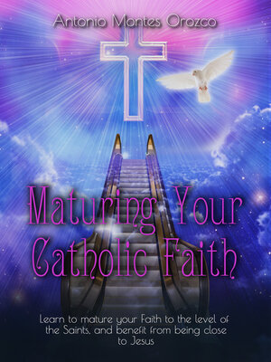 cover image of Maturing Your Catholic Faith